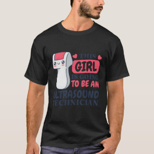 This Is Going To Be An Ultrasound Tech Ultrasound T-Shirt