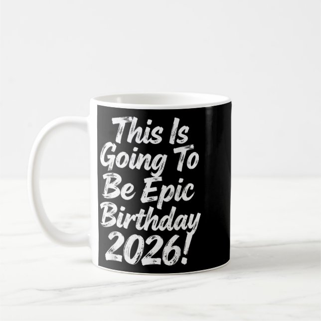 This Is Going To Be Epic Birthday Design 2026 Coffee Mug (Left)