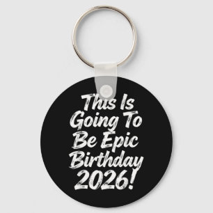 This Is Going To Be Epic Birthday Design 2026 Key Ring