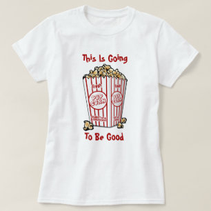 This Is Going To Be Good T-Shirt