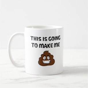 This Is Going To Make Me Poop Coffee Mug