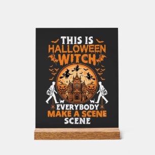 This Is Halloween Witch Everybody Make A Scene Pos Acrylic Sign