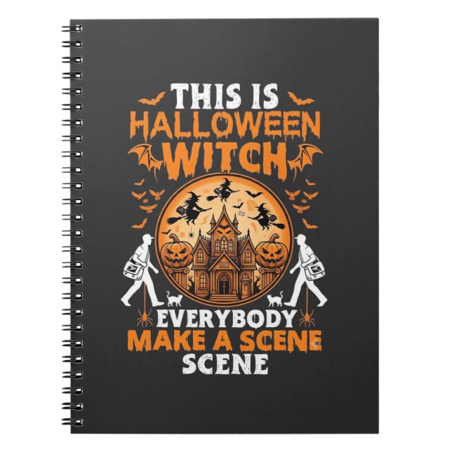 This Is Halloween Witch Everybody Make A Scene Pos Notebook (Front)