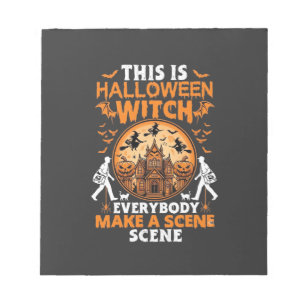 This Is Halloween Witch Everybody Make A Scene Pos Notepad