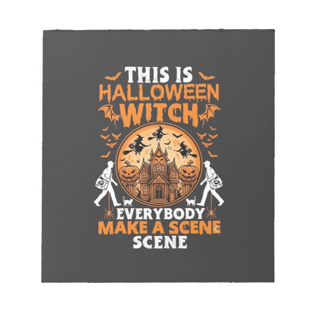 This Is Halloween Witch Everybody Make A Scene Pos Notepad (Front)