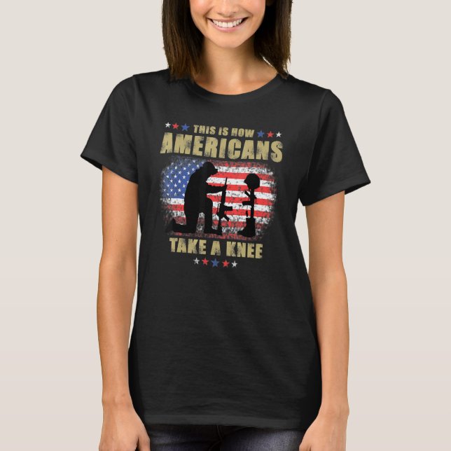 This Is How Americans Take A Knee Soldiers Veteran T-Shirt (Front)