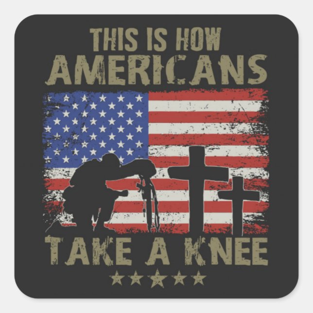 This Is How Americans Take A Knee Square Sticker (Front)