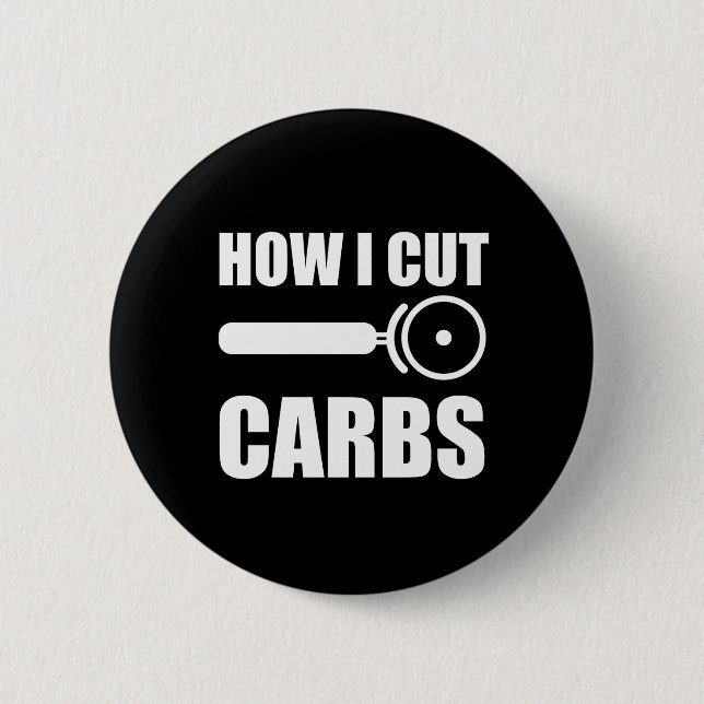 This Is How I Cut Carbs 6 Cm Round Badge (Front)