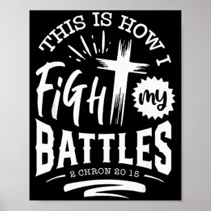 This Is How I Fight My Battles 2 Chron 20 15 Poster