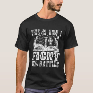 This Is How I Fight My Battles Christian Bible Ver T-Shirt
