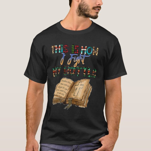 This is How I Fight My Battles, Christian Religiou T-Shirt (Front)