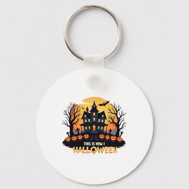 This Is How I Halloween Funny Halloween  Key Ring (Front)
