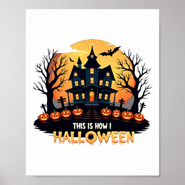 This Is How I Halloween Funny Halloween  Poster (Front)