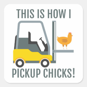 This Is How I Pickup Chicks Funny Forklift Driver  Square Sticker