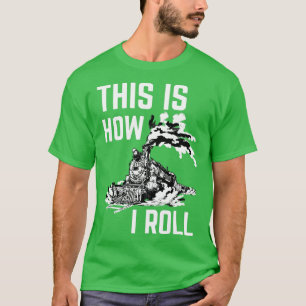 This is How I Roll 4 T-Shirt