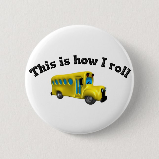 This is how I roll 6 Cm Round Badge (Front)