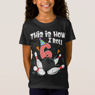 This Is How I Roll 6th Birthday Bowler 6 Year Old T-Shirt