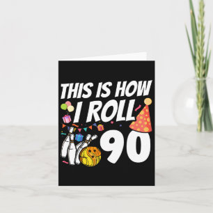 This Is How I Roll 90 Bowling 90th Birthday  Card
