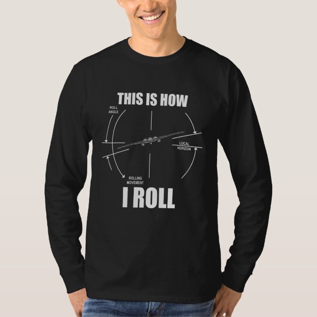 This Is How I Roll B-2 Stealth Bomber Pilot Flying T-Shirt (Front)