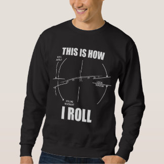 This Is How I Roll B-52 Stratofortress Pilot Flyin Sweatshirt