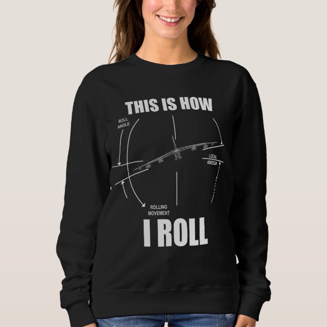 This Is How I Roll B-52 Stratofortress Pilot Flyin Sweatshirt (Front)
