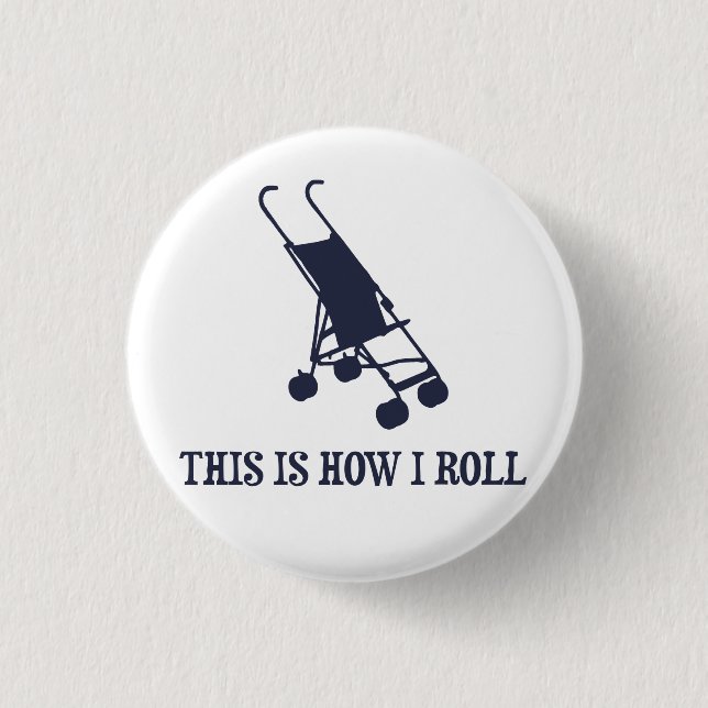 This Is How I Roll Baby Stroller 3 Cm Round Badge (Front)