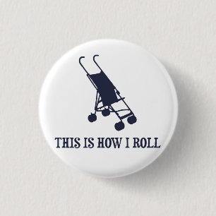 This Is How I Roll Baby Stroller 3 Cm Round Badge