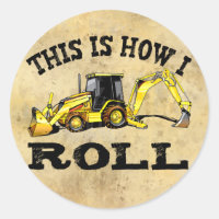 This Is How I Roll - Backhoe