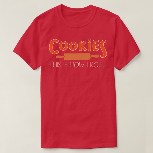 This is How I Roll Baking for a Cooking Lover Bake T-Shirt (Design Front)