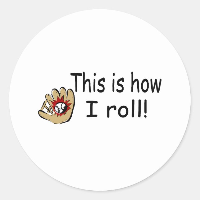 This Is How I Roll (BB Glove) Classic Round Sticker (Front)