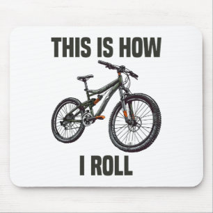 This Is How I Roll Bicycle Mountain Biking Cycling Mouse Mat