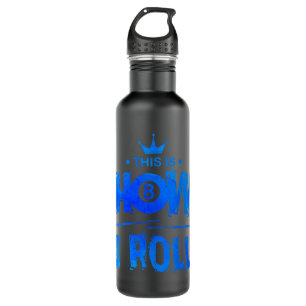 This Is How I Roll Billiards Player Pool Snooker P 710 Ml Water Bottle