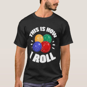 This Is How I Roll Bocce Ball Bocci Player Italian T-Shirt