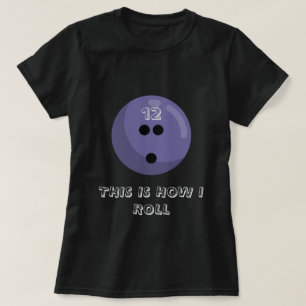 "This is how I roll" Bowling Ball   Purple Graphic T-Shirt