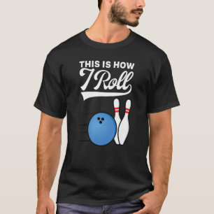 This Is How I Roll Bowling Ball Strike Team Bowle T-Shirt