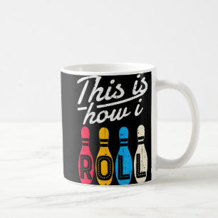 This is How I Roll  Bowling Bowler Bowlers Fun Gif Coffee Mug
