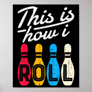 This is How I Roll Bowling Bowler Bowlers Fun Gif Poster