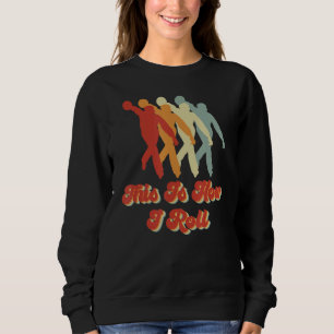 This Is How I Roll Bowling Bowling Accessories De Sweatshirt