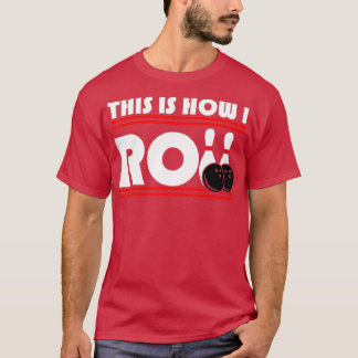 This Is How I Roll Bowling Bowling Pun T T-Shirt