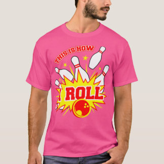 This Is How I Roll Bowling Team T T-Shirt