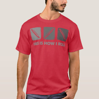 This Is How I Roll, Bread Baking   2700 T-Shirt