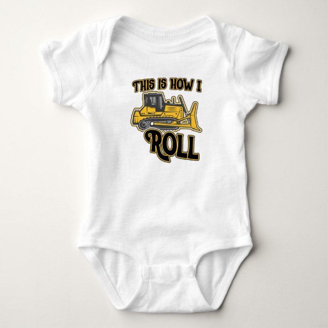 This Is How I Roll Bulldozer Construction Baby Bodysuit (Front)