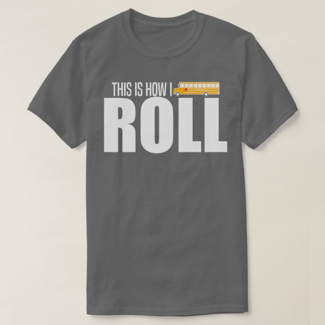 This Is How I Roll Bus Shirt (Design Front)