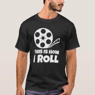 this is how i roll camera movie film director boy T-Shirt