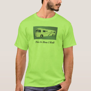 This is How I Roll Camper RV Motorhome Custom Word T-Shirt
