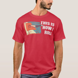 This is How I Roll Cassette Shirt Audio Cassette 7