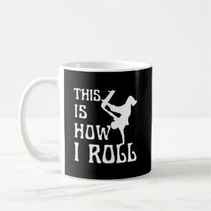 THIS IS HOW I ROLL COFFEE MUG
