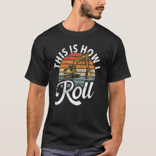This Is How I Roll  Construction Workers & Constru T-Shirt