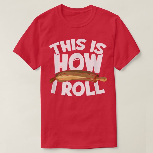 This Is How I Roll Cupcake Baker Pastry Baking - B T-Shirt (Design Front)