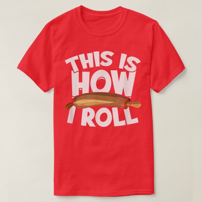 This Is How I Roll Cupcake Baker Pastry Baking  Ba T-Shirt (Design Front)